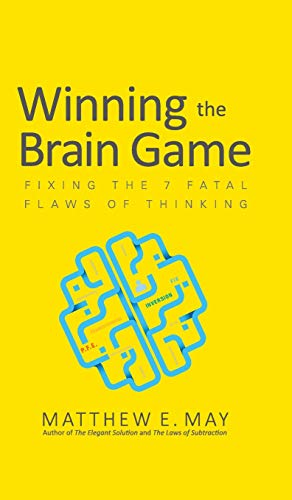 Winning the Brain Game: Fixing the 7 Fatal Flaws of Thinking (BUSINESS BOOKS)