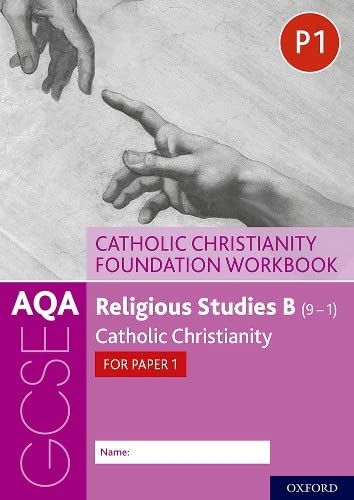 AQA GCSE Religious Studies B (9-1): Catholic Christianity Foundation Workbook: Catholic Christianity for Paper 1: With all you need to know for your 2022 assessments