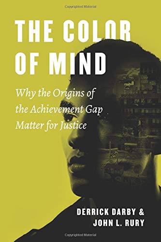 The Color of Mind: Why the Origins of the Achievement Gap Matter for Justice (History and Philosophy of Education Series)