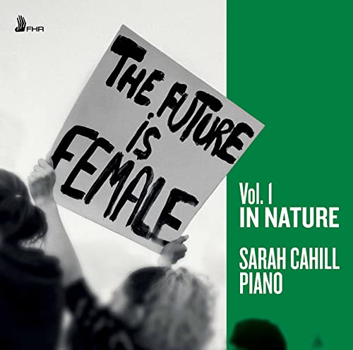 CD cover for Sarah Cahill’s “The Future Is Female / Vol.1 In Nature.”