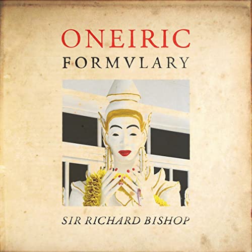 Vinyl album cover: "Oneiric Formulary" by Sir Richard Bishop, featuring a statue.