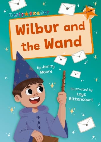 Wilbur and the Wand: (Orange Early Reader) (Maverick Early Readers)