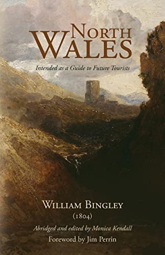 North Wales - Intended as a Guide to Future Tourists: William Bingley (1804)