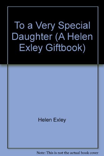 To a Very Special Daughter (A Helen Exley Giftbook)