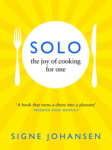 Solo: The Joy of Cooking for One