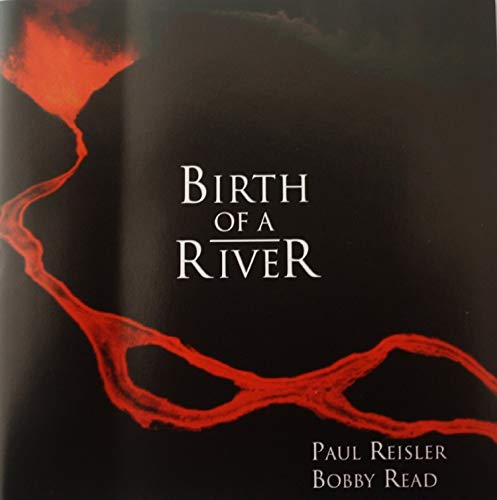 CD cover: "Birth Of A River" by Paul Reisler & Bobby Read, red river image.
