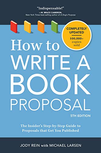 How to Write a Book Proposal 5th Edition: The Insider's Step-by-Step Guide to Proposals that Get You Published