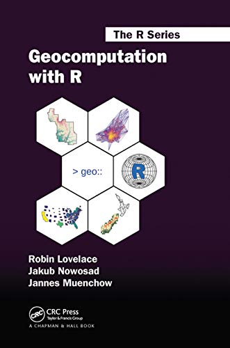 Geocomputation with R (Chapman & Hall/CRC The R Series)