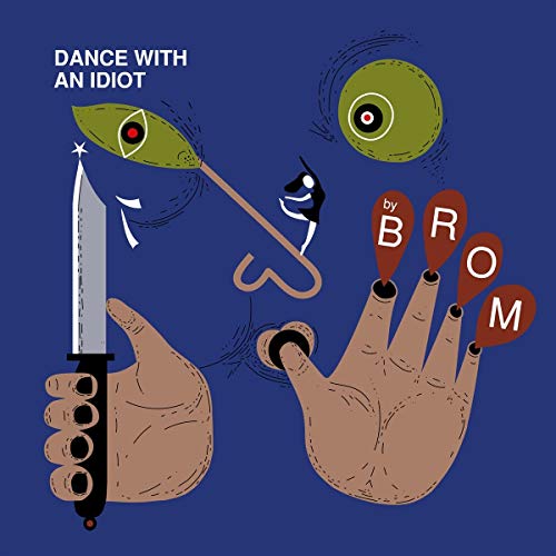 Album cover for "Dance With An Idiot" by Brom, featuring surreal imagery.