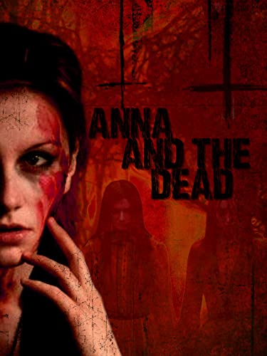 Movie poster for "Anna And The Dead" featuring a woman’s face and ghostly figure.