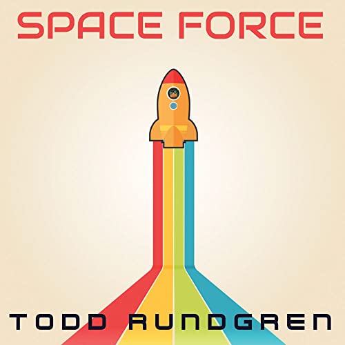 Album cover for Todd Rundgren’s “Space Force” featuring a colorful rocket.