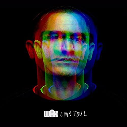 CD cover for Wax’s “LIVIN FOUL” featuring a distorted portrait of a man.