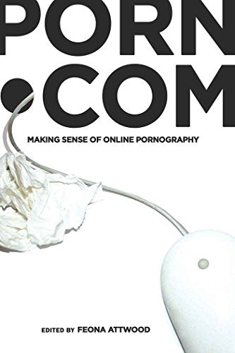 porn.com; Making Sense of Online Pornography (48) (Digital Formations)