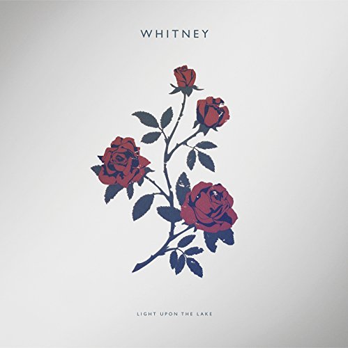 Album cover for Whitney’s “Light Upon the Lake” featuring red roses.