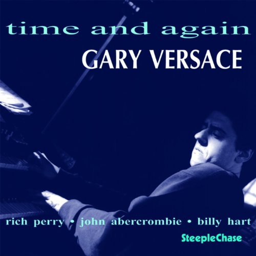 CD cover for Gary Versace’s “Time And Again” featuring a pianist.