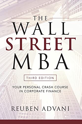 The Wall Street MBA, Third Edition: Your Personal Crash Course in Corporate Finance: Your Personal Crash Course in Corporate Finance: Your Personal Crash Course in Corporate Finance (BUSINESS BOOKS)