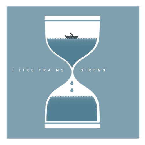 Blue album cover with hourglass, boat, and text "I Like Trains Sirens".