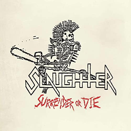 Album cover: skeletal punk with mohawk, "Slaughter - Surrender Or Die".