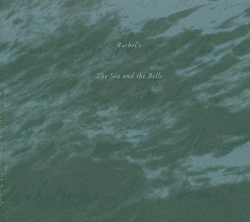 CD cover for Rachel’s “Sea & Bells” with blurred, textured green waves.