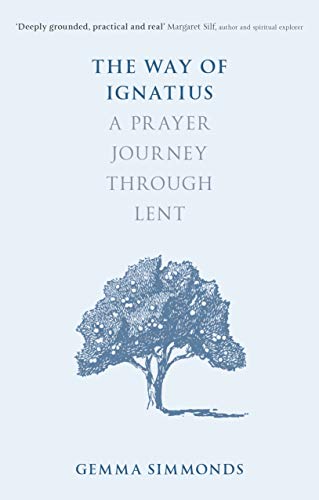 The Way of Ignatius: A Prayer Journey through Lent