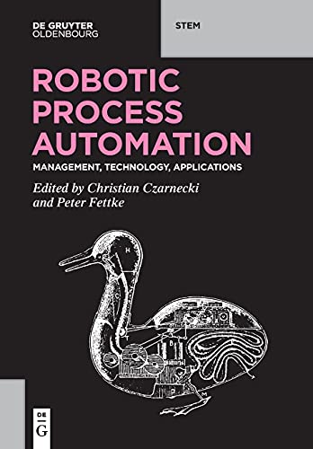 Robotic Process Automation: Management, Technology, Applications (De Gruyter STEM)