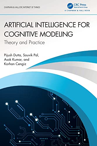 Artificial Intelligence for Cognitive Modeling: Theory and Practice (Chapman & Hall/CRC Internet of Things)