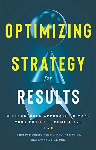 Optimizing Strategy for Results: A Structured Approach to Make Your Business Come Alive