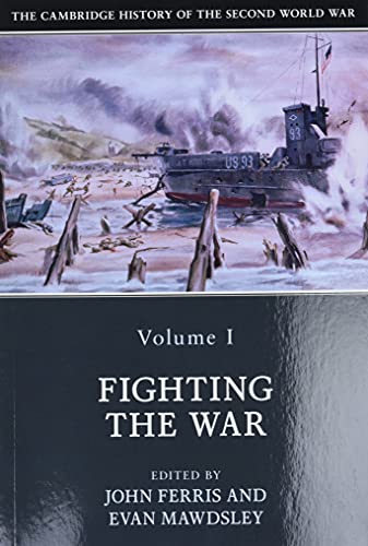 The Cambridge History of the Second World War: Volume 1, Fighting the War: 01
