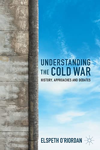Understanding the Cold War: History, Approaches and Debates