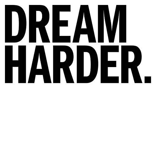 White background with bold black text reading "DREAM HARDER.