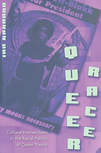Queer Race; Cultural Interventions in the Racial Politics of Queer Theory (3) (Gender, Sexuality, and Culture)