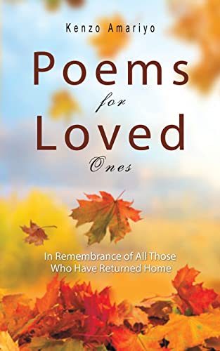 Poems for Loved Ones: In Remembrance of All those who Have Returned Home