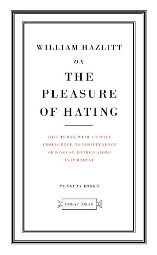 On the Pleasure of Hating (Penguin Great Ideas)