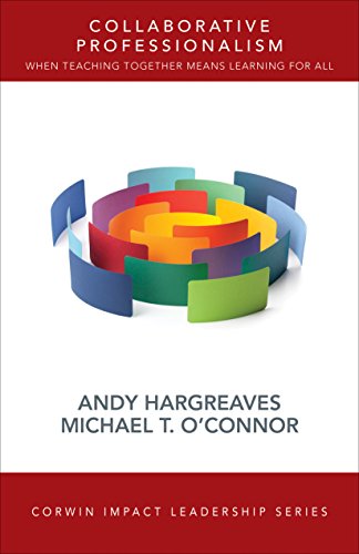 Collaborative Professionalism: When Teaching Together Means Learning for All (Corwin Impact Leadership Series)