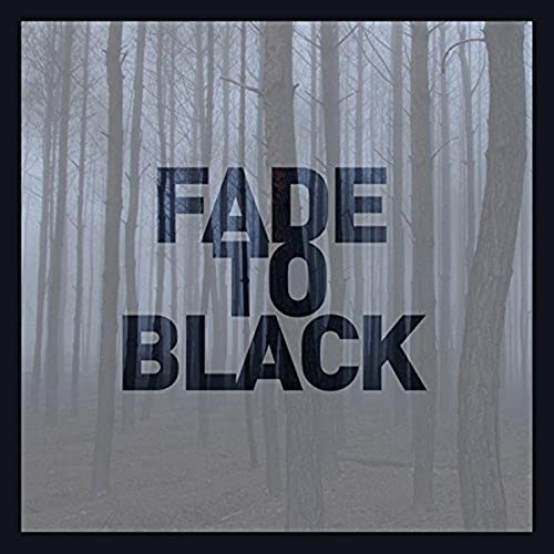 CD cover with the title "Fade To Black" over a misty forest.