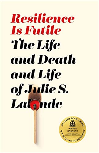 Resilience Is Futile: The Life and Death and Life of Julie LaLonde