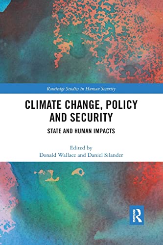 Climate Change, Policy and Security: State and Human Impacts (Routledge Studies in Human Security)