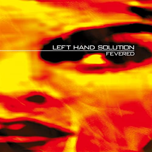 Album cover for “Fevered” by Left Hand Solution, abstract orange and black design.