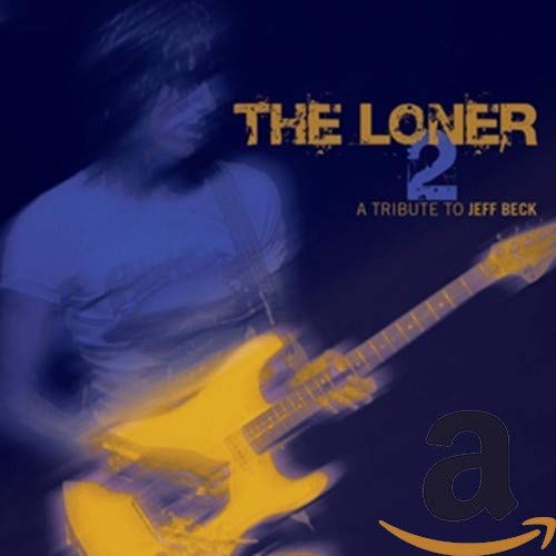CD cover for “The Loner 2,” a tribute to Jeff Beck, featuring a guitarist.