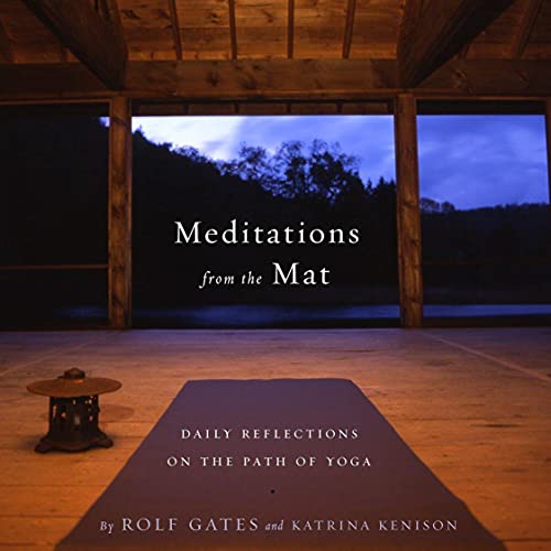 Meditations from the Mat: A Daily Guide for the Practice of Yoga: Daily Reflections on the Path of Yoga