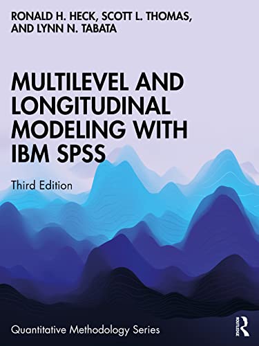 Multilevel and Longitudinal Modeling with IBM SPSS (Quantitative Methodology Series)