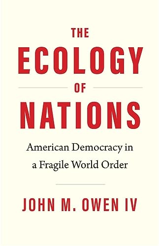 The Ecology of Nations: American Democracy in a Fragile World Order (Politics and Culture Series)