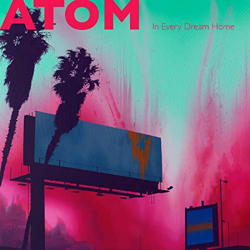 The image is an album cover. Alt text: "Album cover featuring a billboard with 'Atom - In Every Dream Home' text."