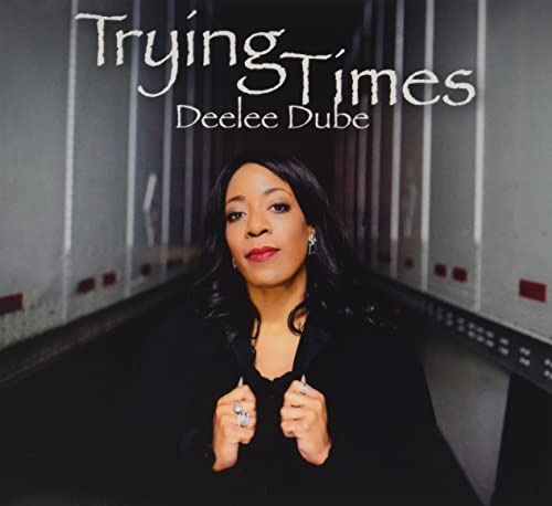 CD cover for Deelee Dube’s “Trying Times” featuring a portrait of the artist.