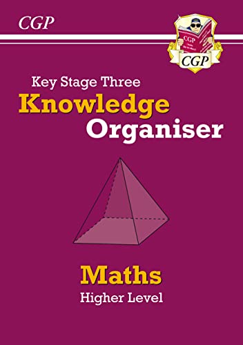 KS3 Maths Knowledge Organiser - Higher: ideal for Years 7, 8 and 9 (CGP KS3 Knowledge Organisers)