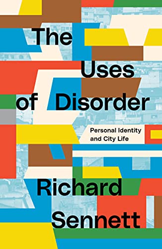 The Uses of Disorder: Personal Identity and City Life