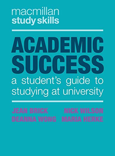 Academic Success: A Student's Guide to Studying at University: 77 (Macmillan Study Skills)