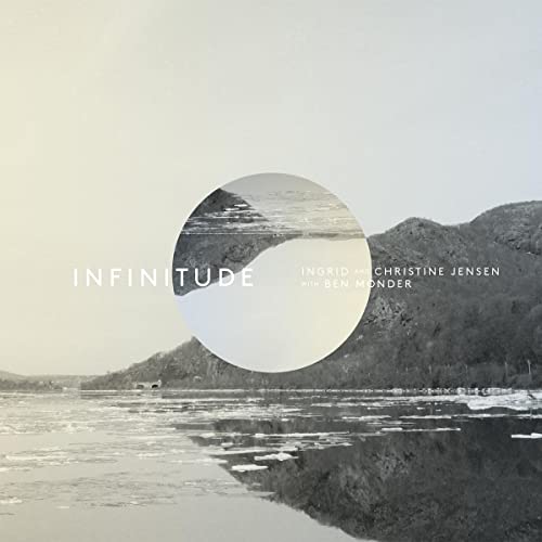 Album cover for “Infinitude” by Ingrid and Christine Jensen, landscape scene.