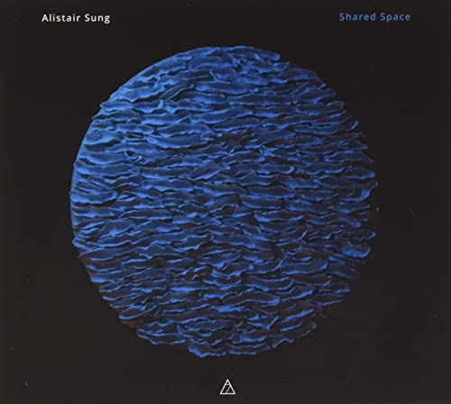 CD cover for Alistair Sung’s “Shared Space” featuring textured blue abstract art.
