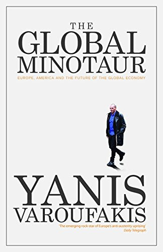 Book cover: "The Global Minotaur" by Yanis Varoufakis, featuring a man walking.